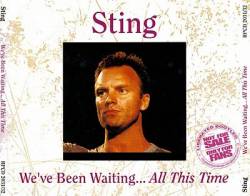 Sting : We've Been Waiting... All this Time